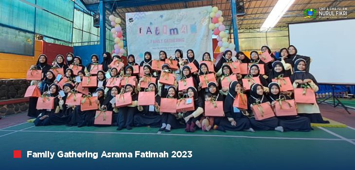 Family Gathering Asrama Fatimah “Kolaborasi Mengantar Kesuksesan Adaptasi Santri”