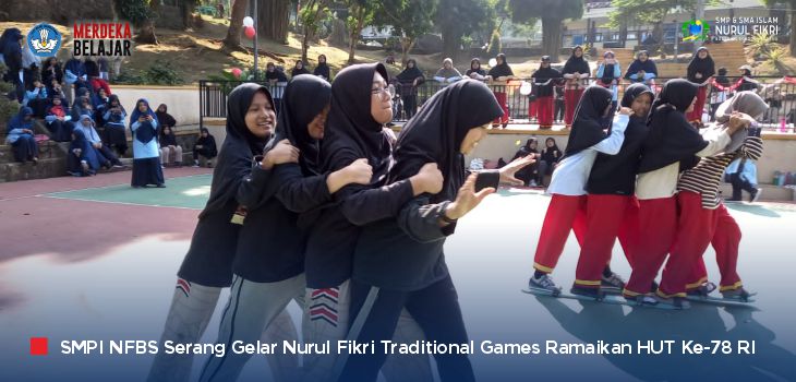 Keseruan ‘Nurul Fikri Traditional Games 2023’ SMPI NFBS Serang Ramaikan HUT Ke-78 Kemerdekaan RI