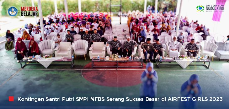 Kontingen Santri Putri SMPI NFBS Serang Sukses Besar di ‘AIRFEST GIRLS 2023’