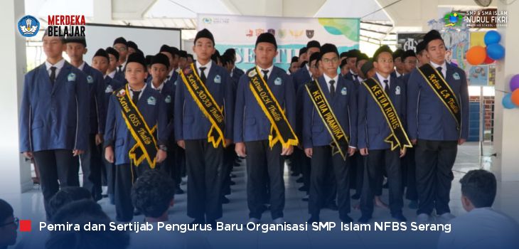 Pemira dan Sertijab, Tonggak Pembelajaran Leadership Santri SMPI NFBS Serang