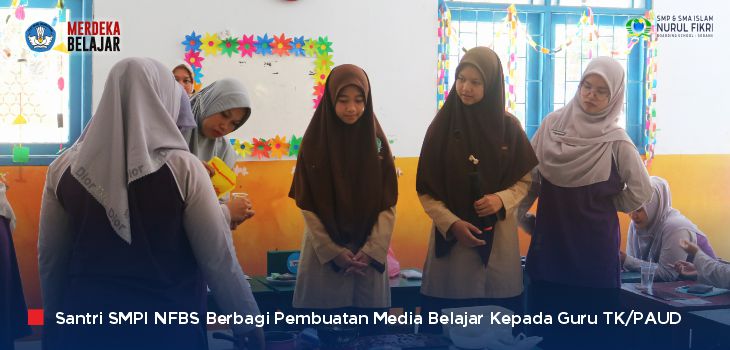 Patut diapresiasi! Santri SMPI NFBS Serang Berbagi Pengetahuan Kepada 21 Guru TK/PAUD