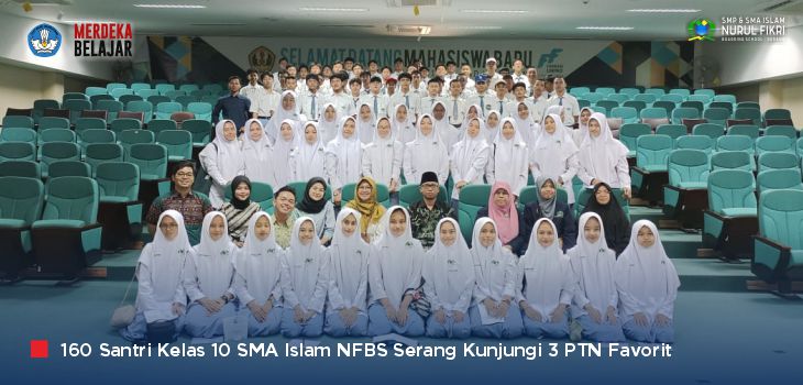 Program Persiapan Universitas, Santri Kelas 10 SMA Islam NFBS Serang Kunjungi 3 PTN Favorit