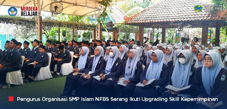 Seru, Pengurus Organisasi Santri SMP Islam NFBS Serang Jalani Kegiatan Peningkatan Skill Kepemimpinan