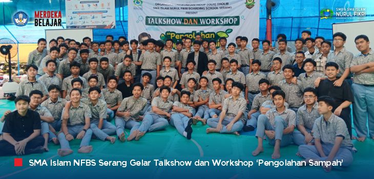 Lahirkan Generasi Cinta Lingkungan Hidup, SMA Islam NFBS Serang Gelar Workshop 'Pengolahan Sampah'