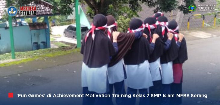 Serunya ‘Fun Games’ di AMT Santri Kelas 7 di SMP Islam NFBS Serang