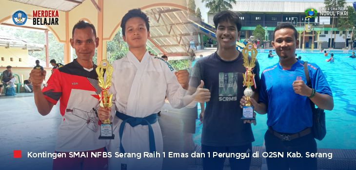 Hebat, Kontingen SMA Islam NFBS Serang Berjaya Raih 1 Emas dan 1 Perunggu di O2SN Kabupaten Serang 2024