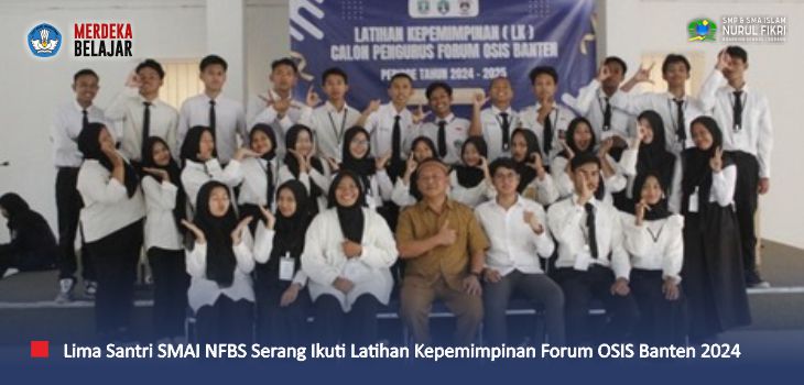 Semakin Terasah, Lima Santri SMAI NFBS Serang Ikuti Latihan Kepemimpinan di Forum OSIS Banten