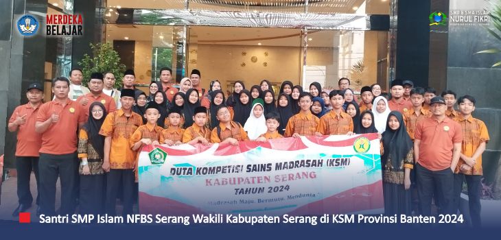 Wakili Kab. Serang, Santri SMP Islam NFBS Serang Raih Hasil Membanggakan di KSM Provinsi Banten 2024