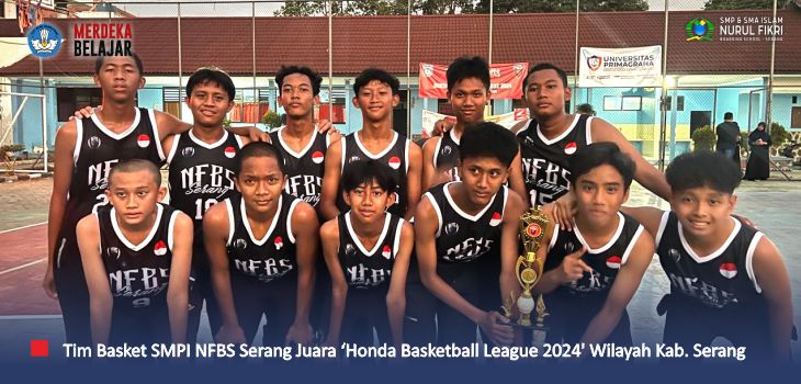 Luar Biasa, Tim Basket SMPI NFBS Serang Raih Juara ‘HBL 2024’ Wilayah Kab. Serang