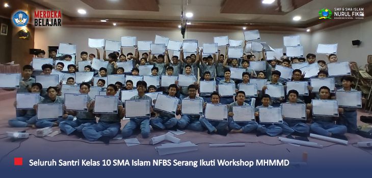 Bersiap Songsong Sukses Masa Depan, Seluruh Santri Kelas 10 SMAI NFBS Serang Ikuti Workshop ‘MHMMD’