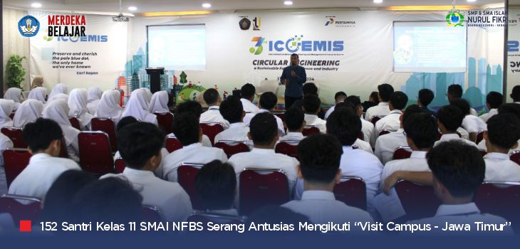 Seru! 152 Santri Kelas 11 SMAI NFBS Serang Ikuti 'Visit Campus - Jawa Timur 2024'