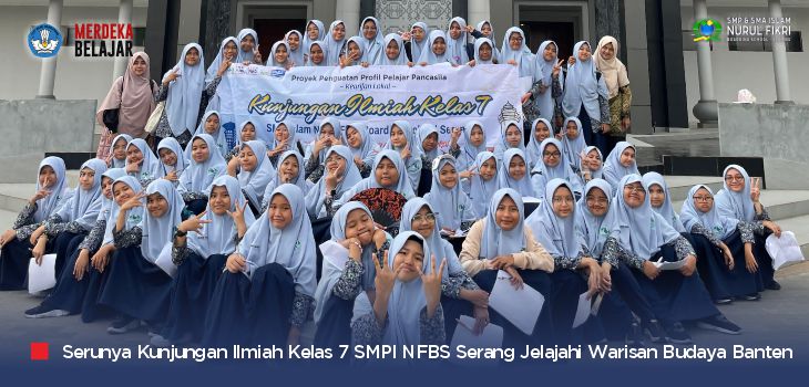 Serunya Jelajahi Warisan Budaya Banten dalam Kunjil Kelas 7 SMPI NFBS Serang